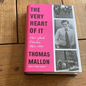 The Very Heart of It by Thomas Mallon